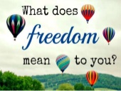 What Does Freedom Mean To You?