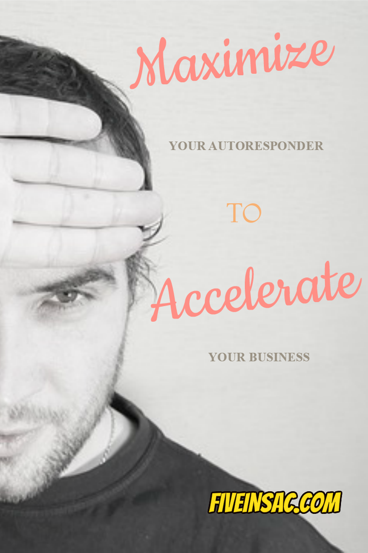 Maximize your Autoresponder to Increase Business Growth (and sexiness) on FiveinSac.com