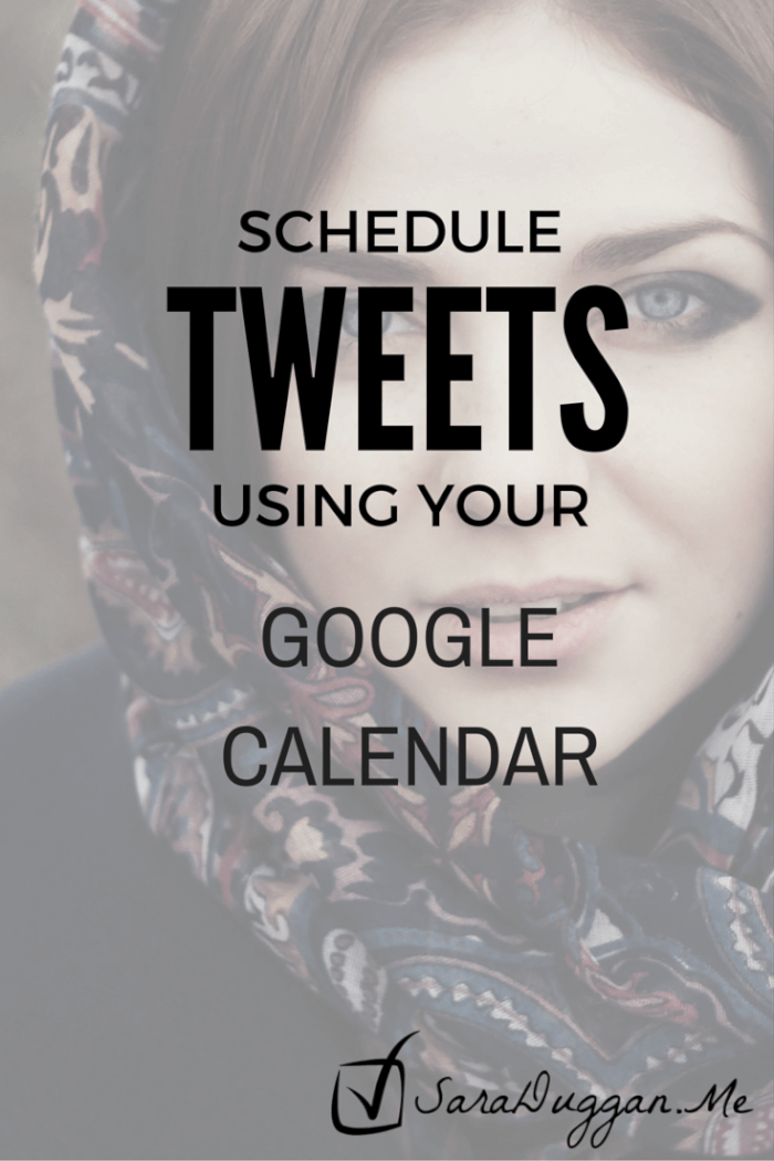 schedule tweets using your google calendar pinterest image on saraduggan.me/blog