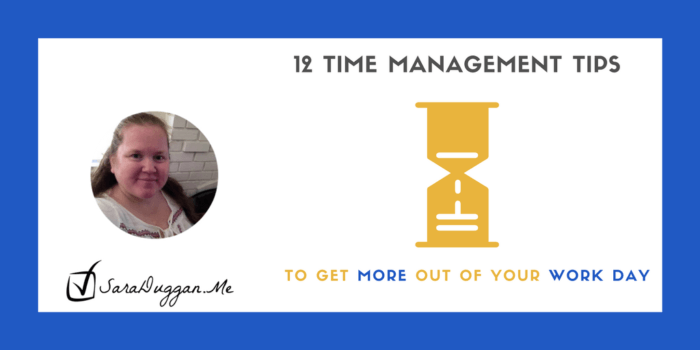 12 Tips to Get More Out Of Your Work Day