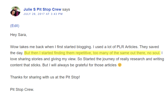 PLR content was good to get me started, but I found it had no soul. I started concentrating on writing, now I love it. Says Julie of https://juleskalpauli.com