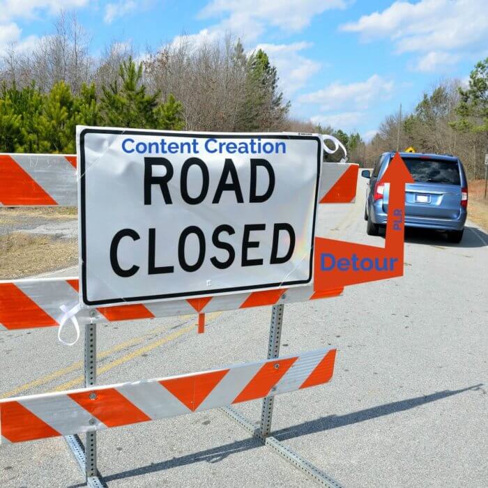 Content Creation Detour - PLR Content can help you launch a new website until you're comfortable with writing and researching your own content.