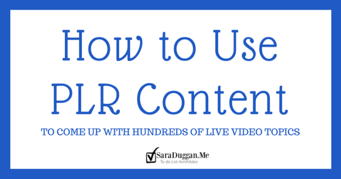 Use PLR Content to come up with hundreds of topic ideas for your next live video